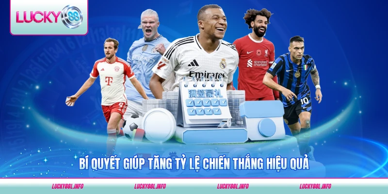 Bí quyết giúp tăng tỷ lệ chiến thắng hiệu quả