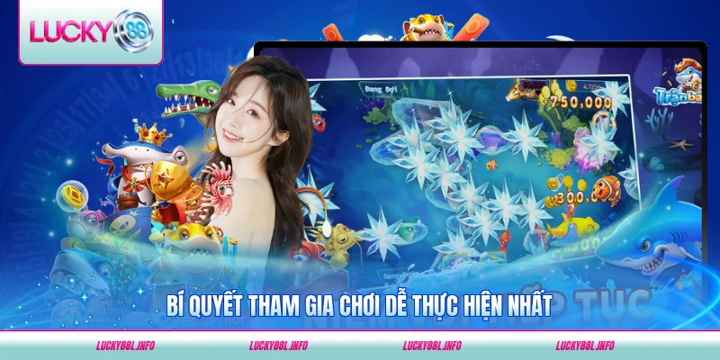 Bí quyết tham gia chơi dễ thực hiện nhất