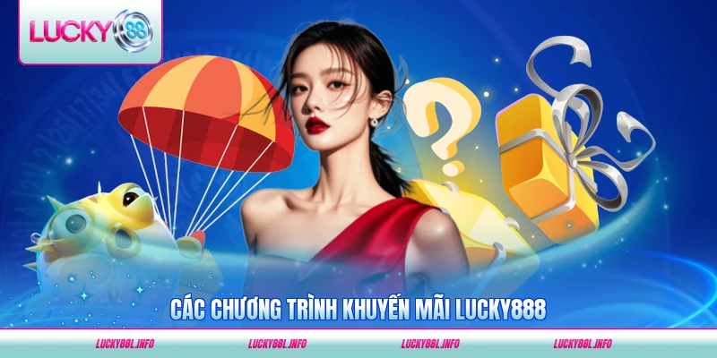 Các chương trình Khuyến mãi LUCKY88 đa dạng hấp dẫn