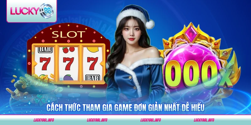 Cách thức tham gia game đơn giản nhất dễ hiểu