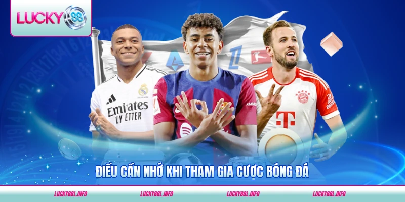 Điều cần nhớ khi tham gia cược bóng đá hiệu quả