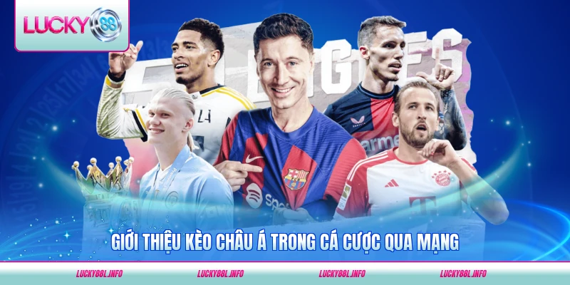 Giới thiệu kèo châu Á trong cá cược qua mạng chi tiết