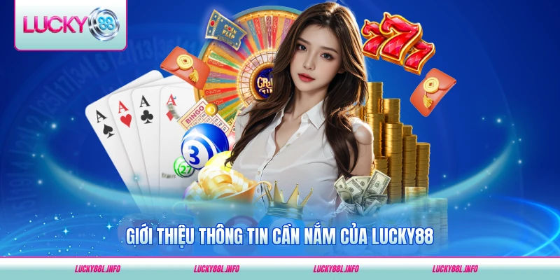 Giới thiệu thông tin cần nắm của LUCKY88