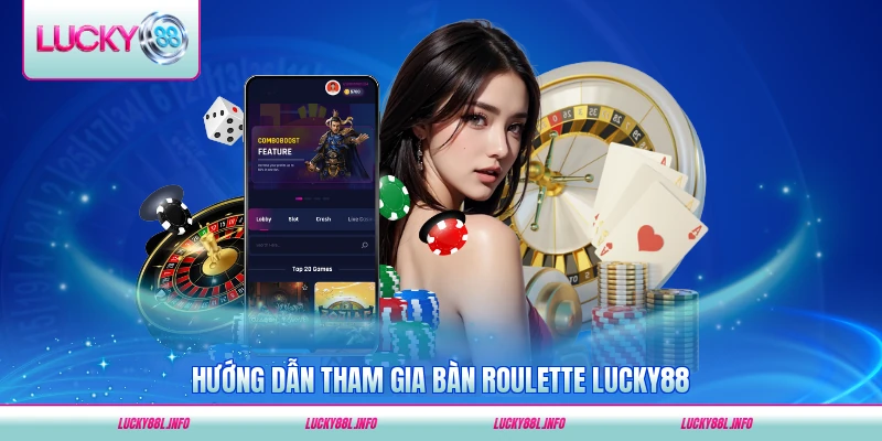 Hướng dẫn tham gia bàn roulette LUCKY88 trực tuyến từng bước