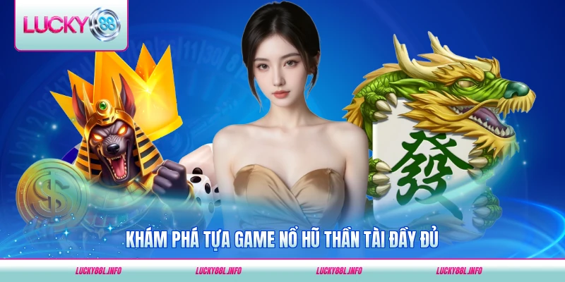 Khám phá tựa game nổ hũ Thần Tài đầy đủ 2026 chi tiết nhất