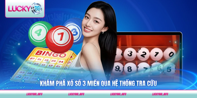 Khám phá xổ số 3 miền qua hệ thống tra cứu hiện nay