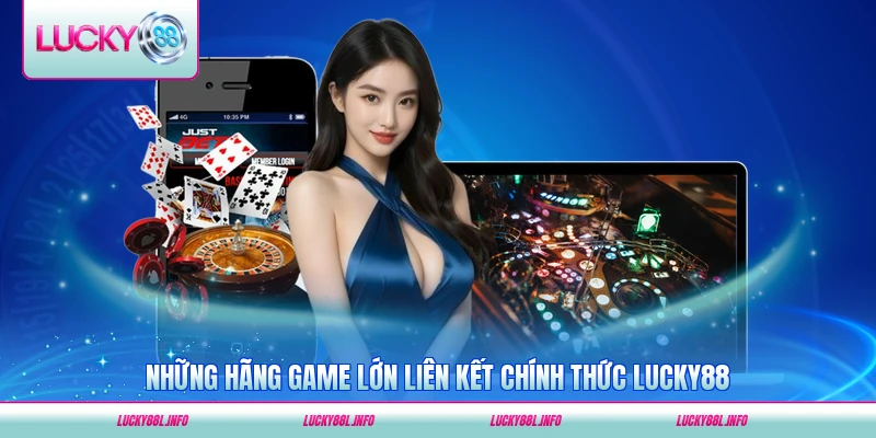 Những hãng game lớn liên kết chính thức LUCKY88 nổi bật