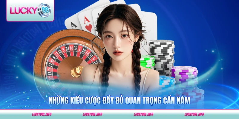 Những kiểu cược đầy đủ quan trọng cần nắm