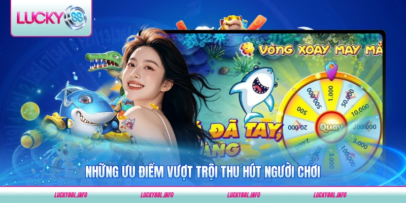 Những ưu điểm vượt trội thu hút người chơi của game