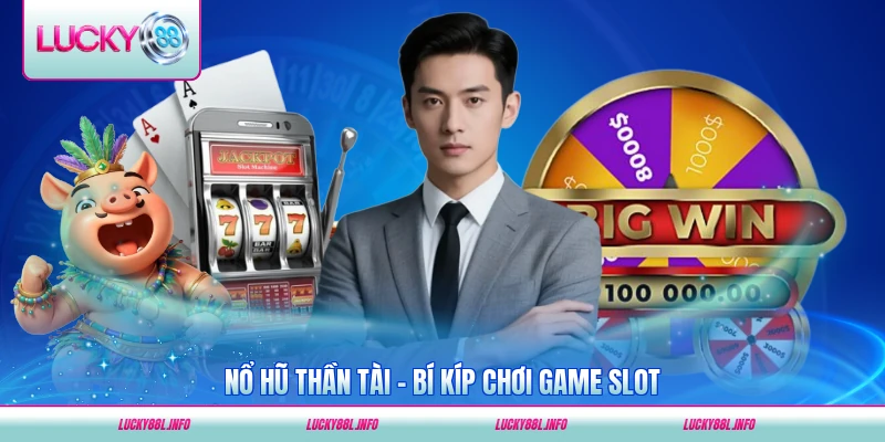 Nổ hũ thần tài Lucky88 bí kíp chơi game slot