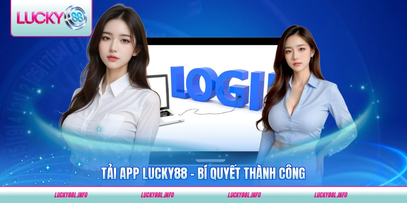 Tải app lucky88 bí quyết thành công
