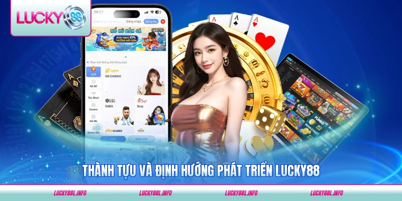 Thành tựu và định hướng phát triển LUCKY88